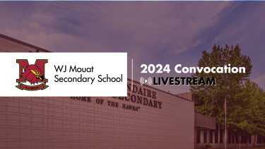 WJ Mouat 2024 Convocation WJ Mouat Exterior, school logo, words that say "2024 Convocation"